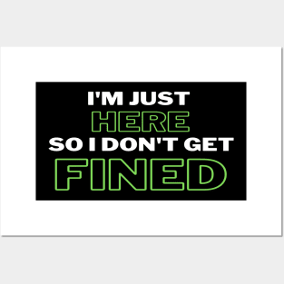 I'm Just Here So I Don't Get Fined Funny Humor Quote Classic T-shirt Posters and Art